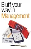 The Bluffer's Guide to Management (Bluffers Guides)