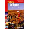 Top Rated Bird Hunting, Upland, Turkey and Water Fowl in North America (Top Rated Outdoor Series) by Maurice Valerio