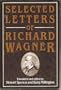 Selected Letters of Richard Wagner