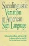 Sociolinguistic Variation in American Sign Language (Gallaudet Sociolinguistics)
