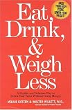 Eat, Drink, & Weigh Less: A Flexible and Delicious Way to Shrink Your Waist Without Going Hungry