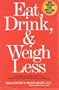 Eat, Drink, & Weigh Less: A Flexible and Delicious Way to Shrink Your Waist Without Going Hungry
