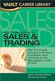 Vault Career Guide to Sales & Trading, 2nd Edition (Vault Career Guide to Sales & Training)
