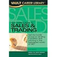Vault Career Guide to Sales & Trading, 2nd Edition (Vault Career Guide to Sales & Training)
