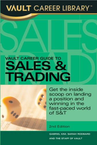 Vault Career Guide to Sales & Trading, 2nd Edition (Vault Career Guide to Sales & Training)