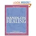 Hands-on Healing: A Practical Guide to Channeling Your Healing Energies