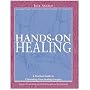 Hands-on Healing: A Practical Guide to Channeling Your Healing Energies