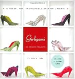 Girligami: A Fresh, Fun, Fashionable Spin on Origami