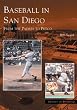 Baseball in San Diego:  From the Padres to Petco (Images of Baseball)