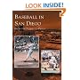 Baseball in San Diego:  From the Padres to Petco (Images of Baseball)