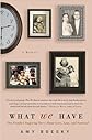 What We Have: A Family#s Inspiring Story About Love, Loss, and Survival