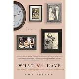 What We Have: A Family#s Inspiring Story About Love, Loss, and Survival