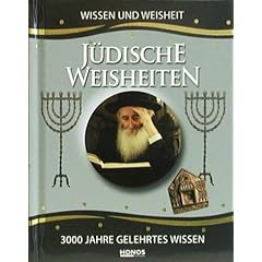 J�dische Weisheiten. Wissen und Weisheit. 3000 Jahre gelehrtes Wissen