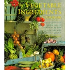 The Vegetable Ingredients Cookbook