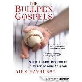 The Bullpen Gospels: A Non-Prospect's Pursuit of the Major Leagues and the Meaning of Life