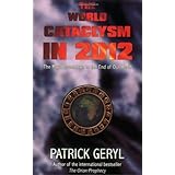 The World Cataclysm in 2012: The Maya Countdown to the End of Our World