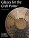 Glazes for the Craft Potter (Ceramics)