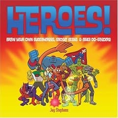 Heroes!: Draw Your Own Superheroes, Gadget Geeks and Other Do-gooders