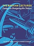 The Banham lectures : essays on designing the future