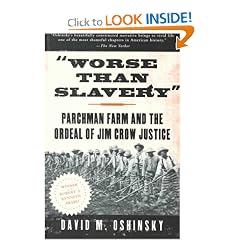 Worse than Slavery: Parchman Farm and the Ordeal of Jim Crow Justice