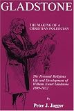 Gladstone: The Making of a Christian Politician