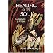 Healing Of The Soul: Shamanism And Psyche