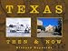 Texas Then & Now: Text And Contemporary Rephotography (Then & Now (Westcliffe))