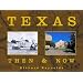 Texas Then & Now: Text And Contemporary Rephotography (Then & Now (Westcliffe))