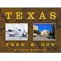 Texas Then & Now: Text And Contemporary Rephotography (Then & Now (Westcliffe))