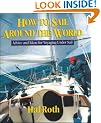 How to Sail Around the World: Advice and Ideas for Voyaging Under Sail