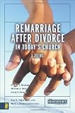 Remarriage after Divorce in Todays Church: 3 Views (Counterpoints: Church Life)