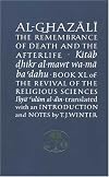 Al-Ghazali on the Remembrance of Death and the Afterlife: Book XL of the Revival of the Religious Sciences (Ghazali Series)