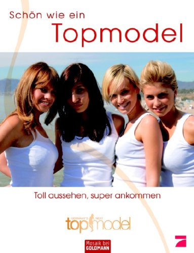 Produkt-Bild: Sch&ouml;n wie ein Topmodel: Toll aussehen, super ankommen