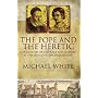 The Pope and the Heretic: A True Story of Courage and Murder