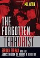 The Forgotten Terrorist: Sirhan Sirhan and the Assassination of Robert F. Kennedy