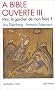 A Bible ouverte, tome 3 : Moi, le gardien de mon fr�re ?