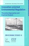 Innovation-Oriented Environmental Regulation: Theoretical Approaches and Empirical Analysis (Zew Economic Studies)