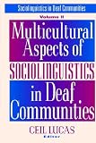Multicultural Aspects of Sociolinguistics in Deaf Communities (Gallaudet Sociolinguistics)