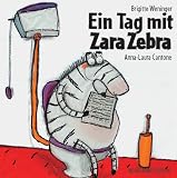 Ein Tag mit Zara Zebra - Brigitte Weninger, Anna L. Cantone