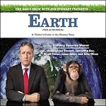 The Daily Show with Jon Stewart Presents Earth (The Audiobook): A Visitor's Guide to the Human Race | Jon Stewart