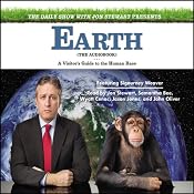 The Daily Show with Jon Stewart Presents Earth (The Audiobook): A Visitor's Guide to the Human Race | [Jon Stewart]