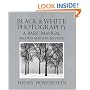Black and White Photography: A Basic Manual