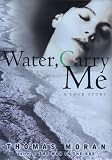 Water, Carry Me