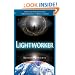 Lightworker: Understand Your Sacred Role as Healer, Guide, and Being of Light