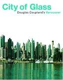 City of Glass: Douglas Coupland's Vancouver