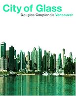 City of Glass: Douglas Coupland's Vancouver