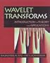 Wavelet Transforms: Introduction to Theory & Applications