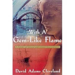 With a GEM-Like Flame: A Novel of Venice and a Lost Masterpiece