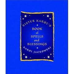 Sister Karol's Book Of Spells And Blessings
