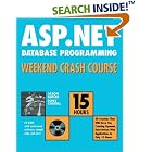 Click here to buy ASP.Net Database Programming Weekend Crash Course (With CD-ROM) by Jason Butler and Tony Caudill.